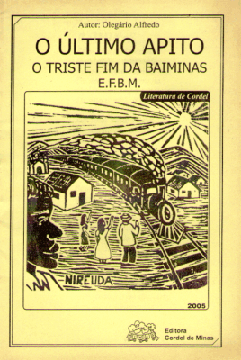 O Último apito - Livreto: O último apito. O Triste fim da BAIMINAS. E.F.B.M. Autor: Olegário Alfredo. - 2005