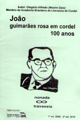 João Guimarães Rosa em Cordel 100 Anos - Livreto: João Guimarães Rosa em Cordel - 100 Anos. Autor: Olegário Alfredo. - 2010