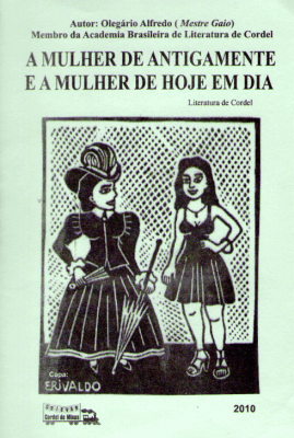 A Mulher de Antigamente e a Mulher de hoje em Dia - Livreto: A Mulher de Antigamente e a Mulher de hoje em dia. Autor: Olegário Alfredo. - 2010